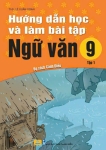 HƯỚNG DẪN HỌC VÀ LÀM BÀI TẬP NGỮ VĂN LỚP 9 - TẬP 1 (Bộ sách Cánh Diều)